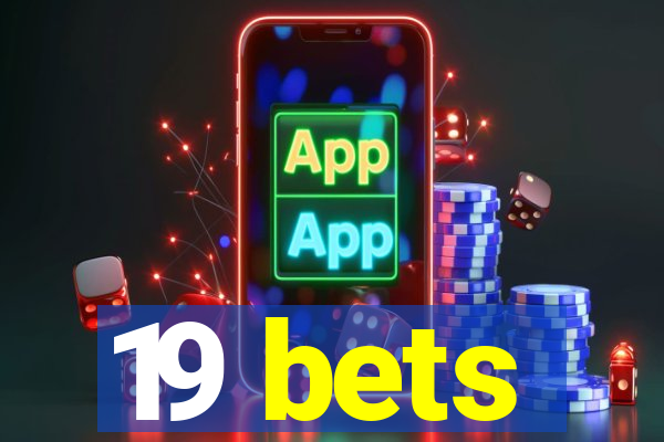 19 bets